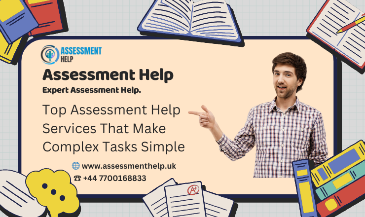 Top Assessment Help Services That Make Complex Tasks Simple