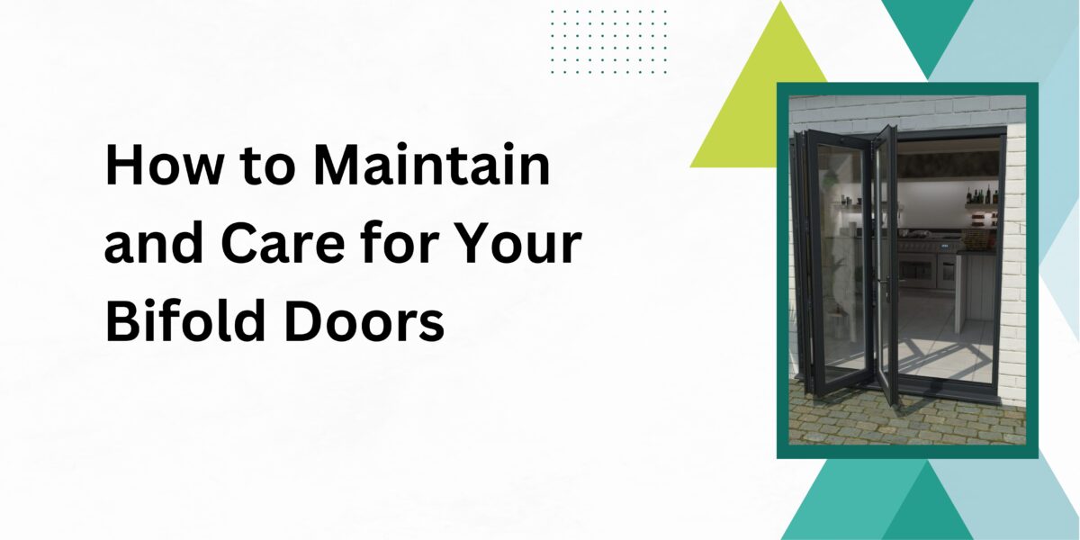 How to Maintain and Care for Your Bifold Doors