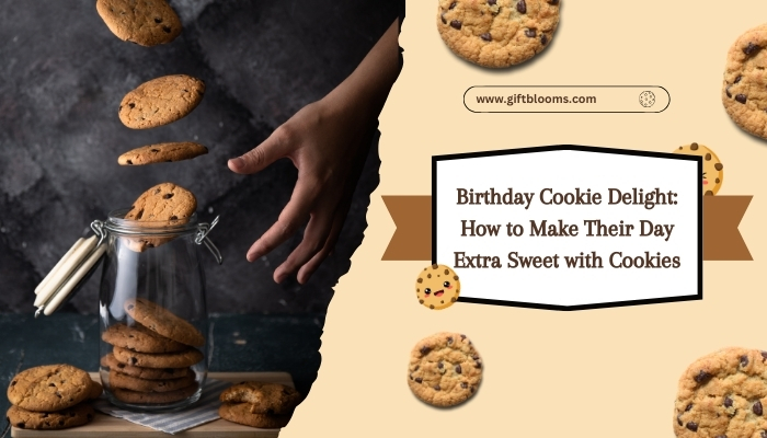 Birthday Cookie Delight: How to Make Their Day Extra Sweet with Cookies