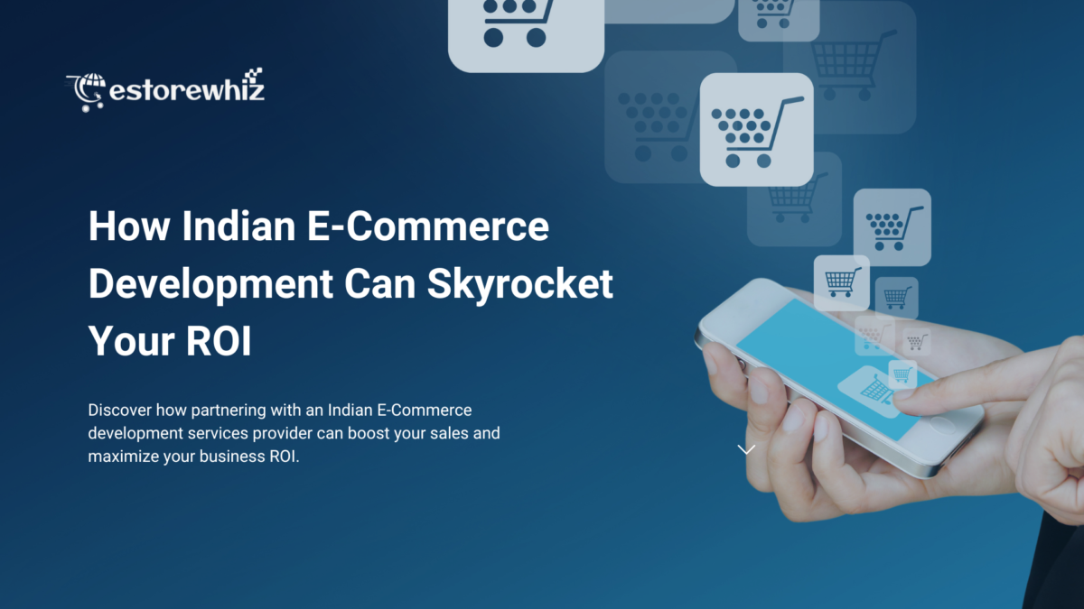 How Indian E-Commerce Development Can Skyrocket Your ROI