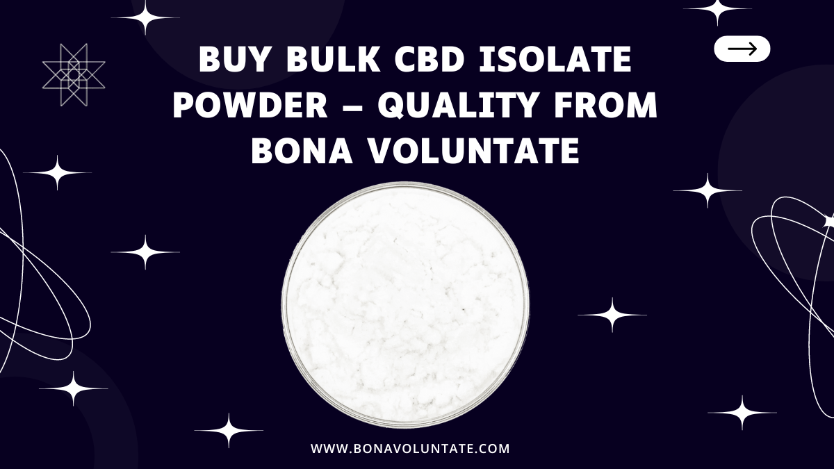 Buy Bulk CBD Isolate Powder – Quality from Bona Voluntate