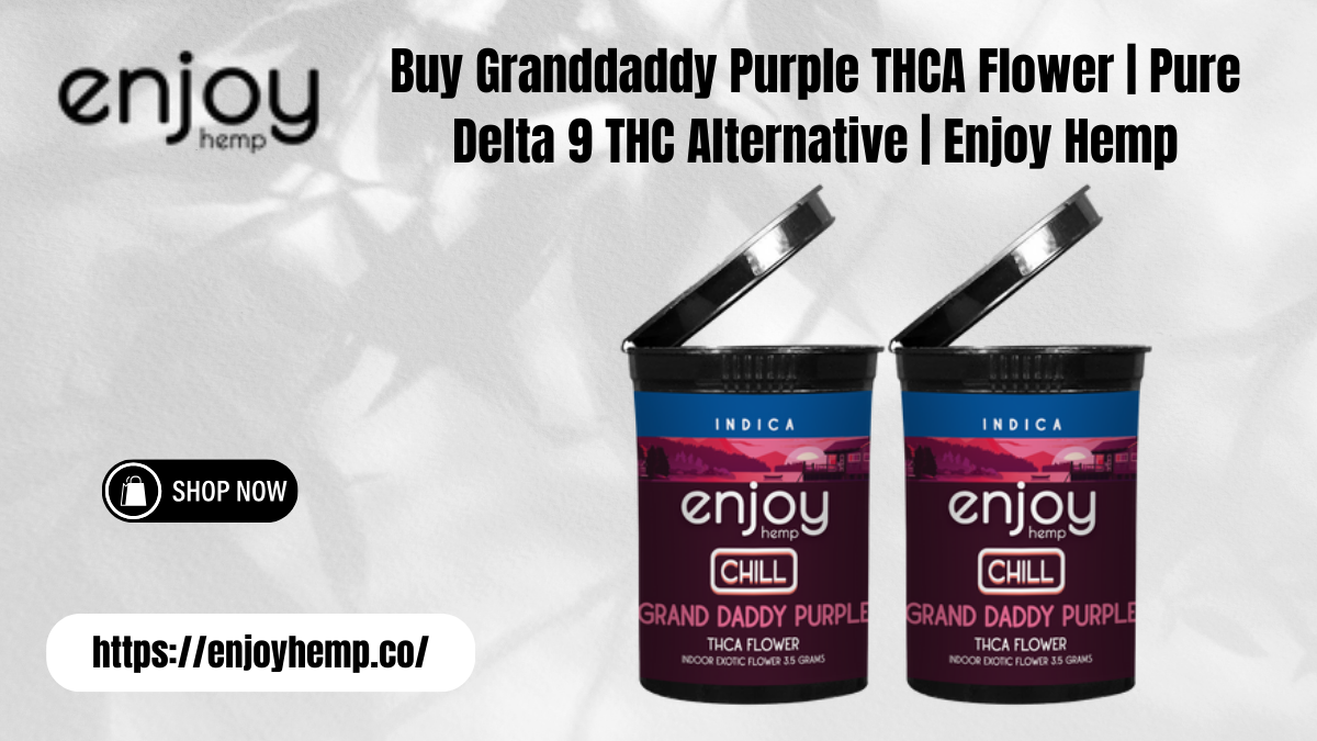 Buy Granddaddy Purple THCA Flower | Pure Delta 9 THC Alternative | Enjoy Hemp