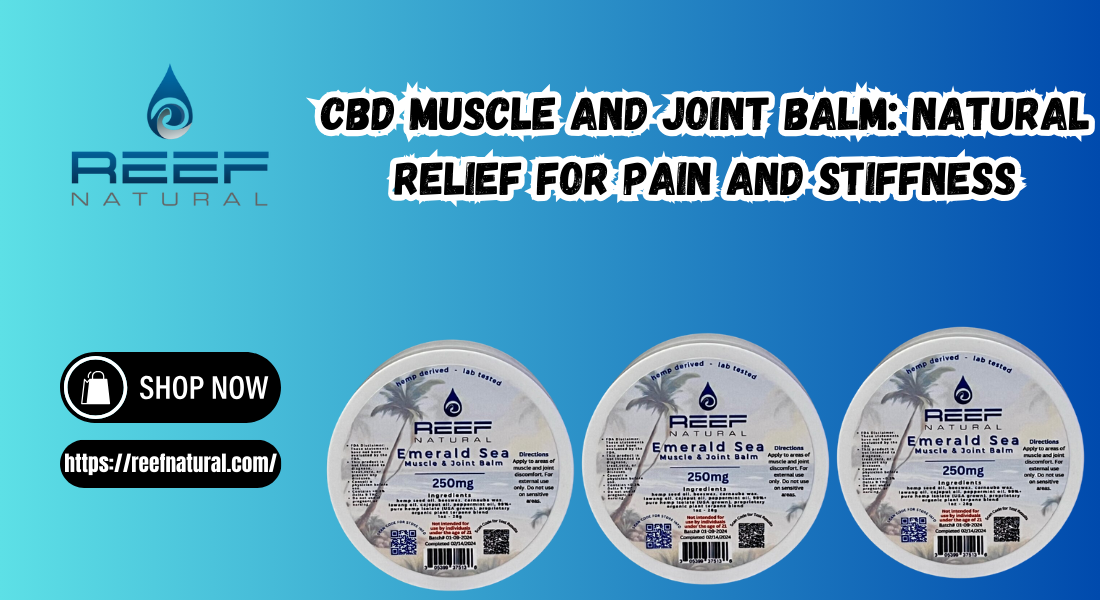 CBD Muscle and Joint Balm: Natural Relief for Pain and Stiffness