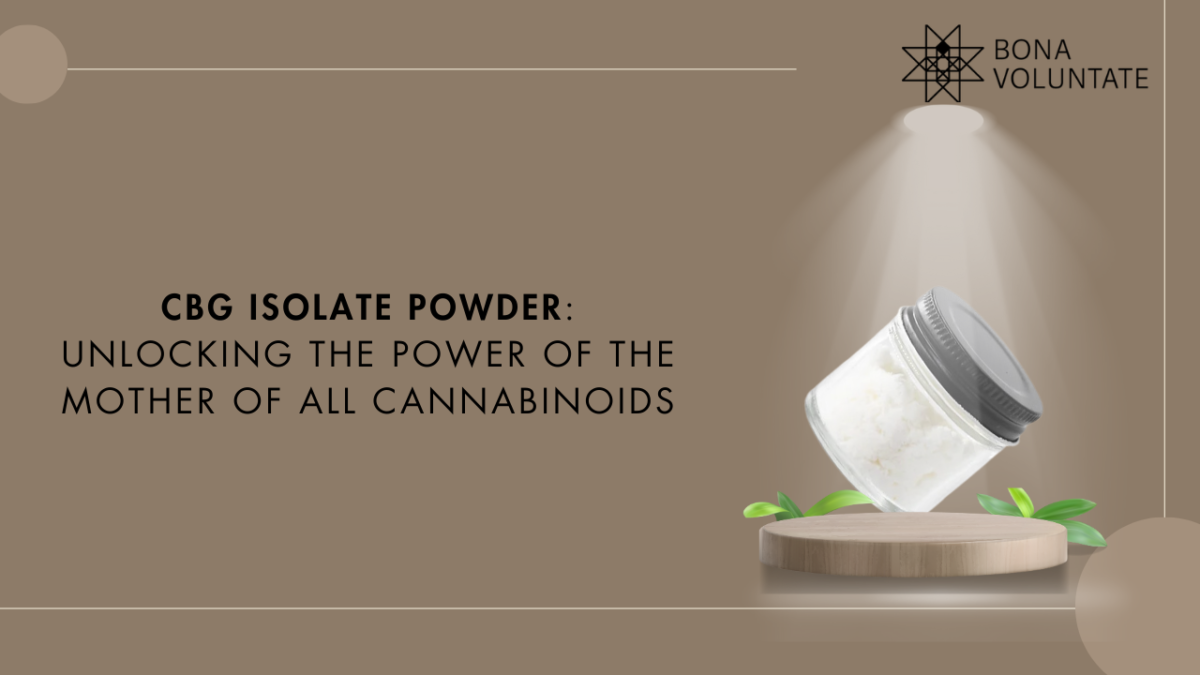 CBG Isolate Powder: Unlocking the Power of the Mother of All Cannabinoids