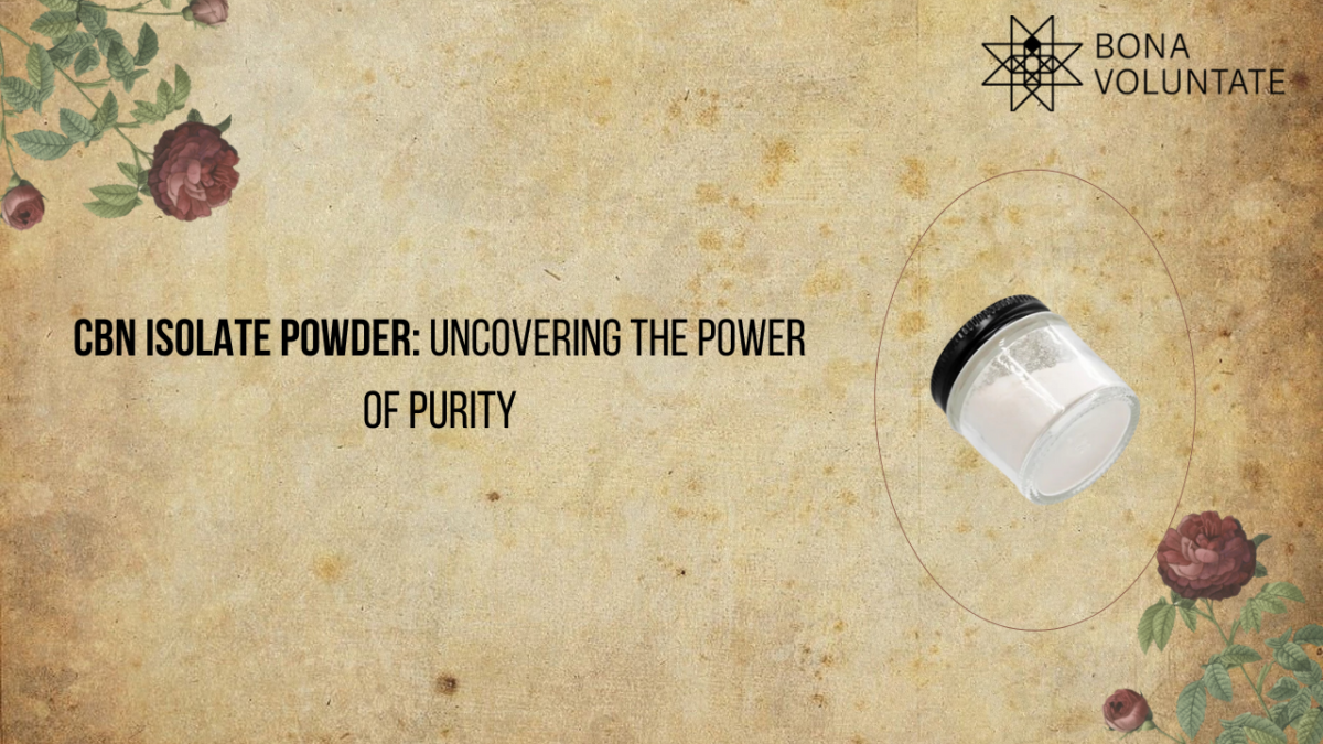 CBN Isolate Powder: Uncovering the Power of Purity