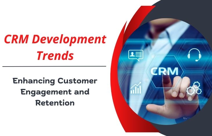 CRM-Development-Trends-Enhancing-Customer-Engagement-and-Retention