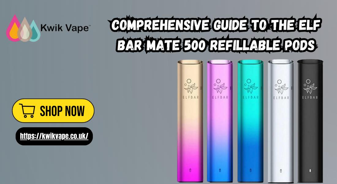 Comprehensive Guide to the Elf Bar Mate 500 Refillable Pods