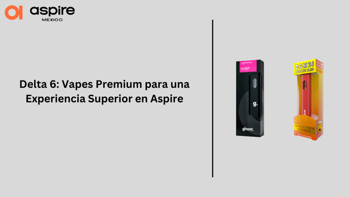 Delta 6: Vapes Premium para una Experiencia Superior en Aspire