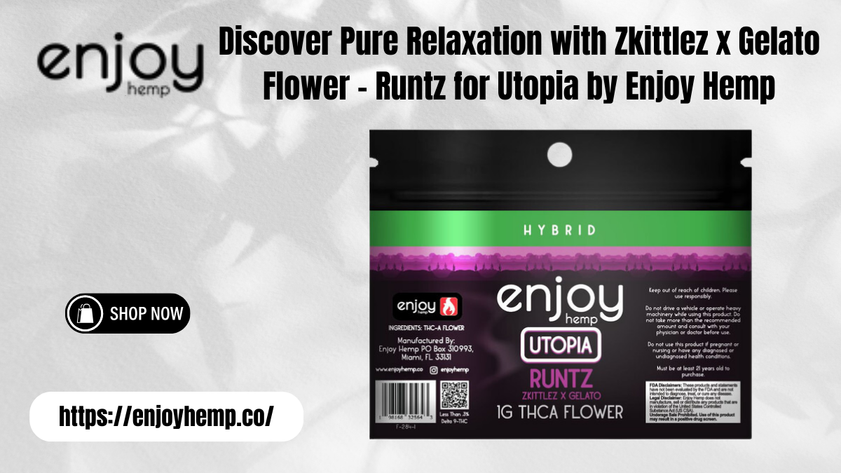 Discover Pure Relaxation with Zkittlez x Gelato Flower – Runtz for Utopia by Enjoy Hemp