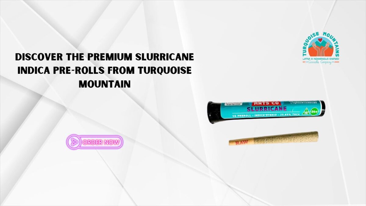 Discover the Premium Slurricane Indica Pre-Rolls from Turquoise Mountain