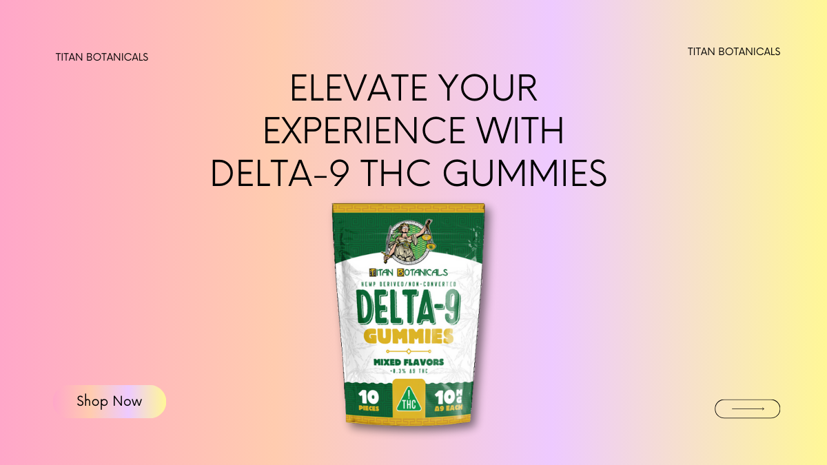 Elevate Your Experience with Delta-9 THC Gummies