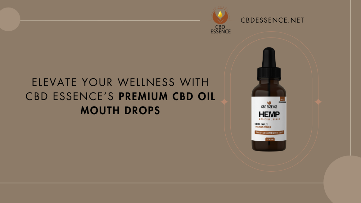 Elevate Your Wellness with CBD Essence’s Premium CBD Oil Mouth Drops