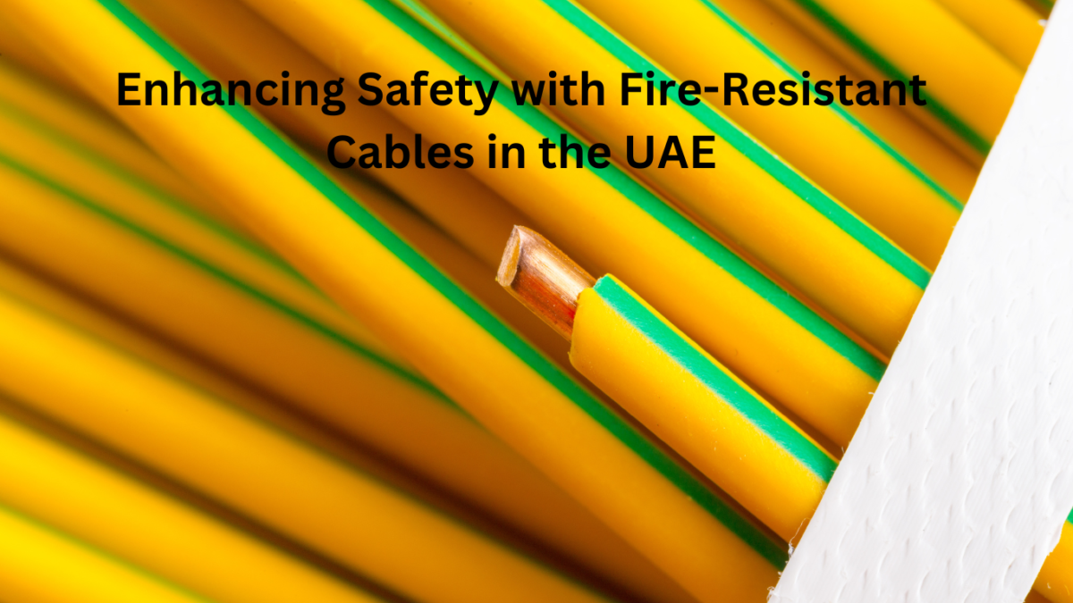 Enhancing Safety with Fire-Resistant Cables in the UAE