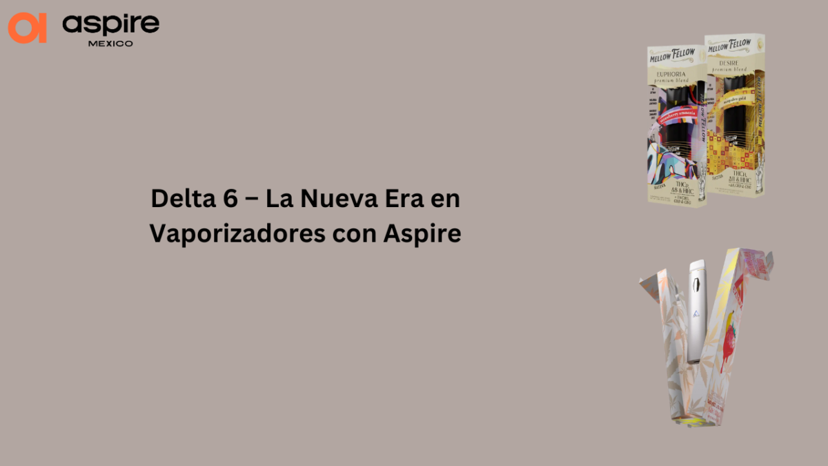 Delta 6 – La Nueva Era en Vaporizadores con Aspire