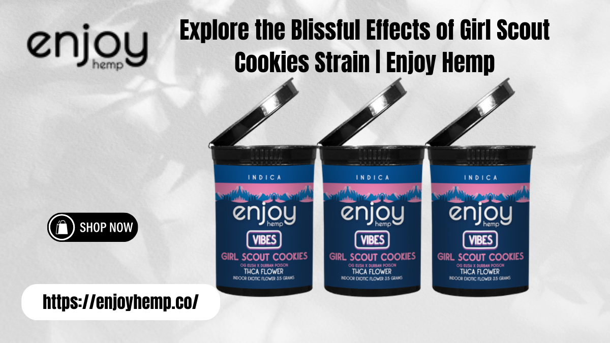 Explore the Blissful Effects of Girl Scout Cookies Strain | Enjoy Hemp