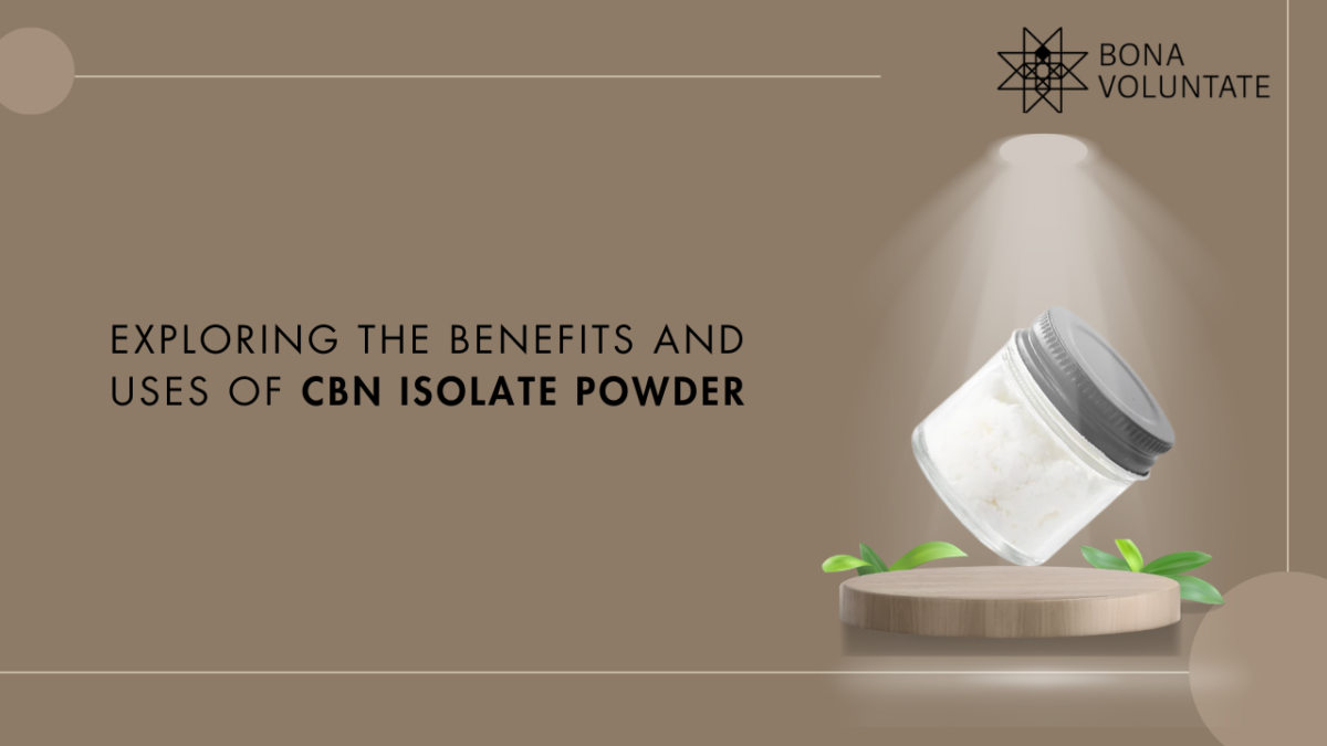 Exploring the Benefits and Uses of CBN Isolate Powder