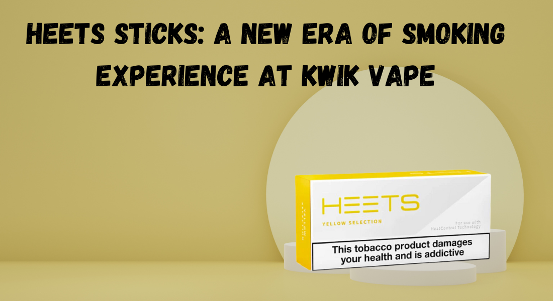 HEETS Sticks: A New Era of Smoking Experience at Kwik Vape