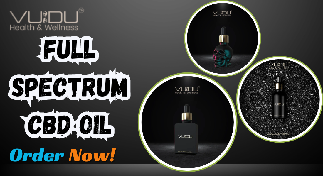 Discover the Premium Experience of VUDU Life’s Full Spectrum CBD Oil and More