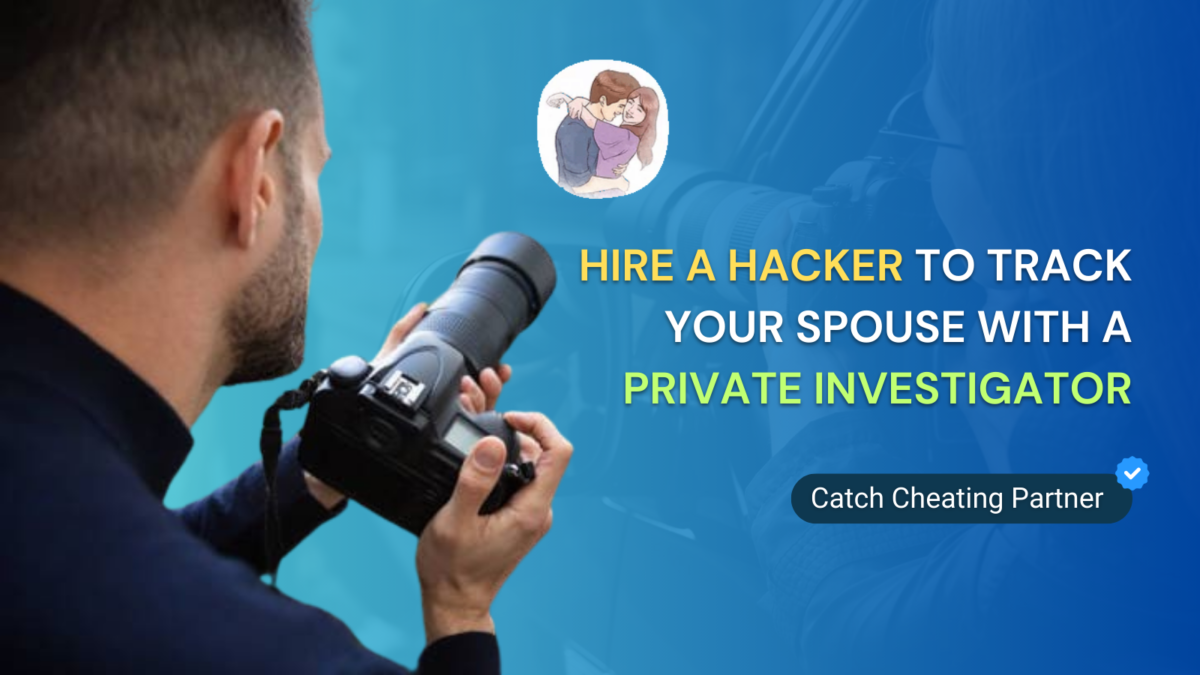 Hire a Hacker to Track Your Spouse with a Private Investigator