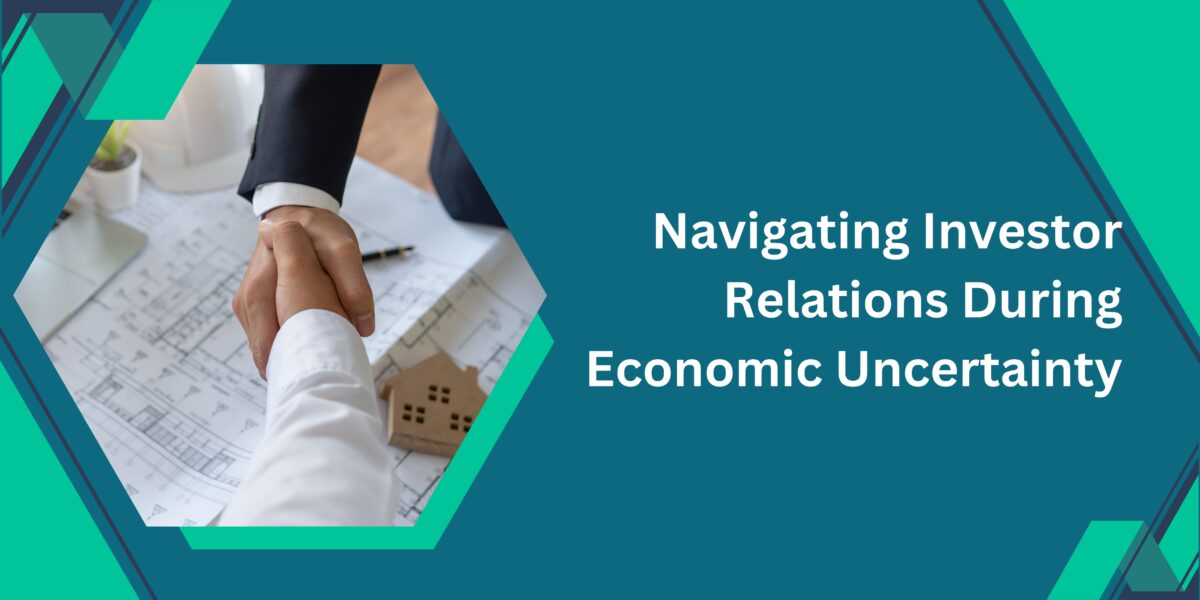 Navigating Investor Relations During Economic Uncertainty