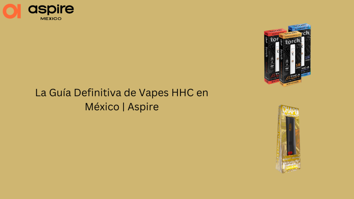 La Guía Definitiva de Vapes HHC en México | Aspire