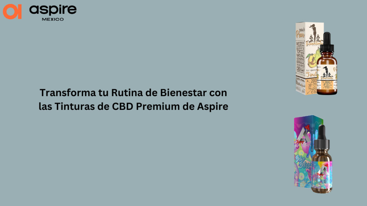 Transforma tu Rutina de Bienestar con las Tinturas de CBD Premium de Aspire