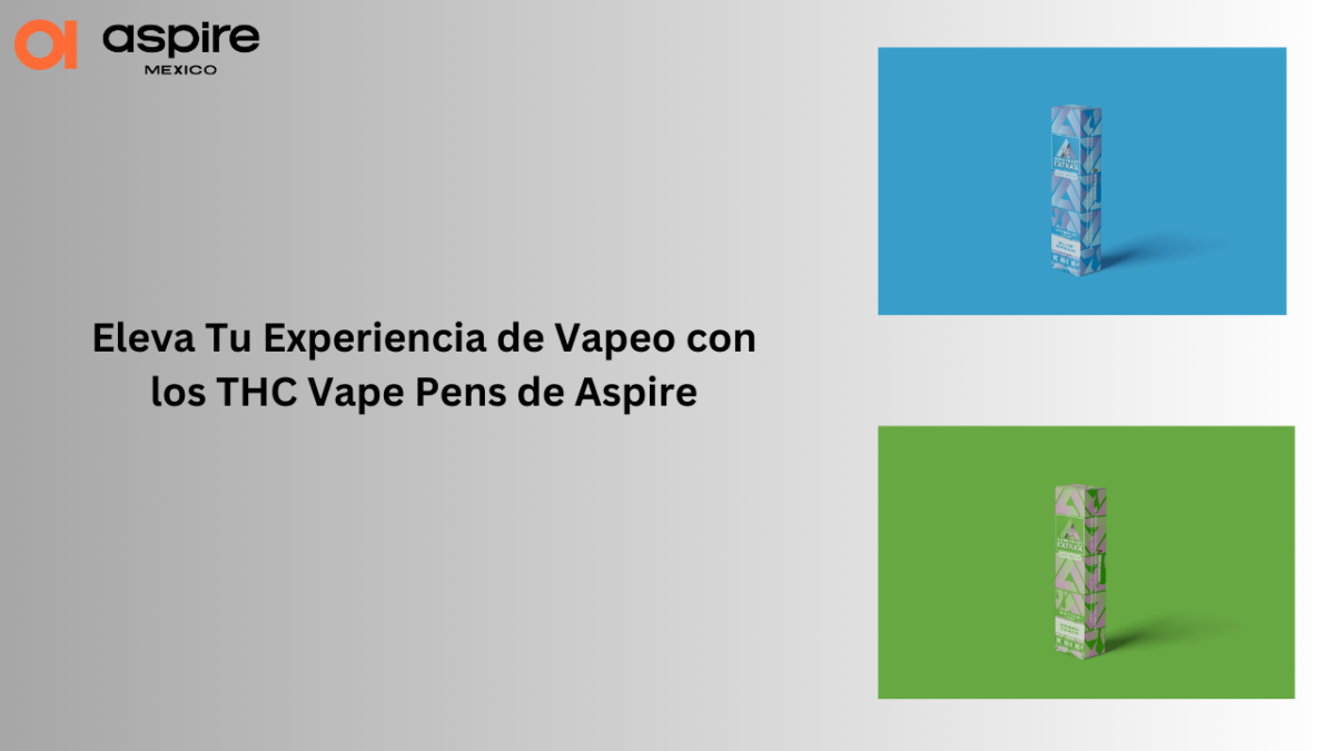 Eleva Tu Experiencia de Vapeo con los THC Vape Pens de Aspire