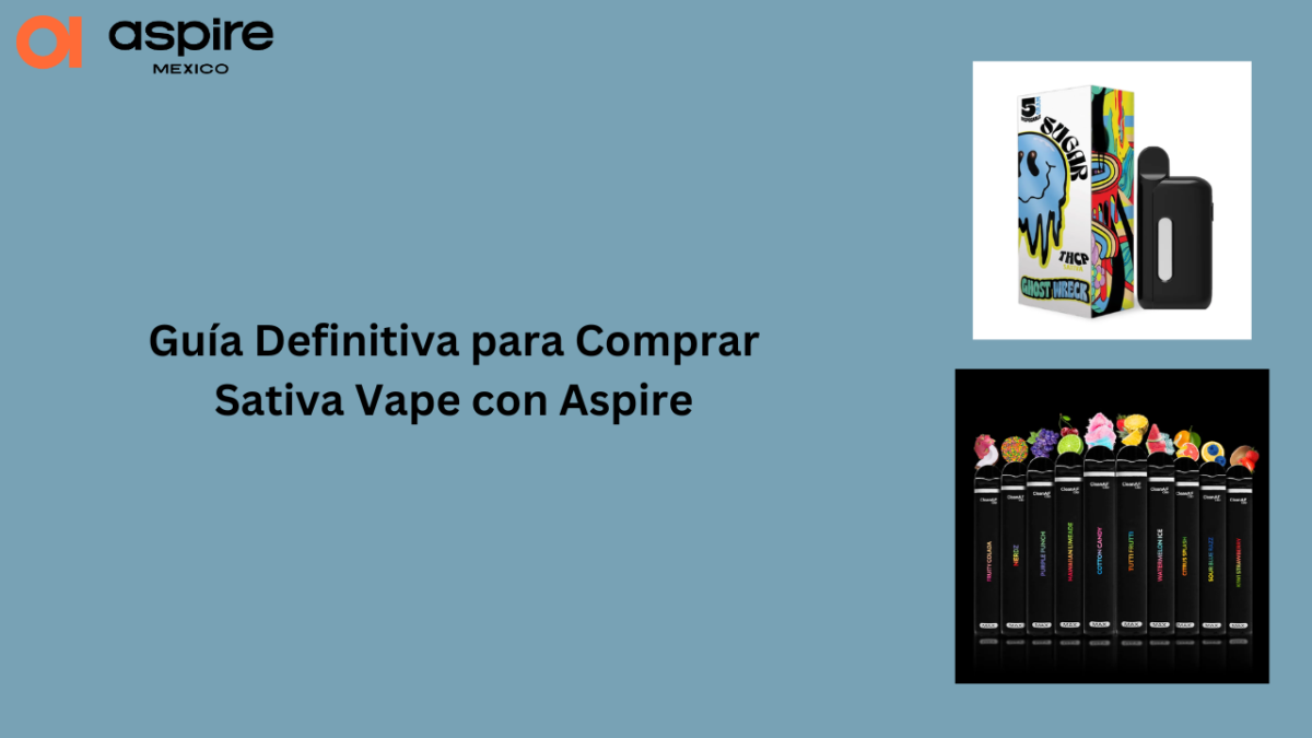 Guía Definitiva para Comprar Sativa Vape con Aspire