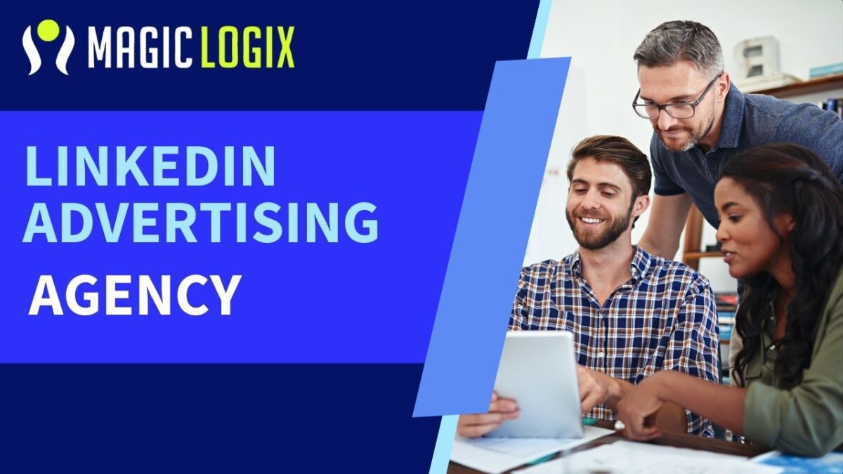 Unlock the Power of Digital Growth with Magic Logix: Your Leading LinkedIn Advertising Agency