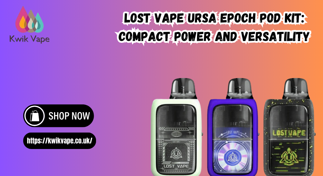 Lost Vape Ursa Epoch Pod