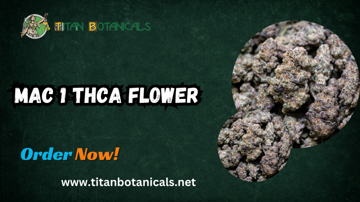 Discover the Premium MAC 1 THCA Flower from Titan Botanicals