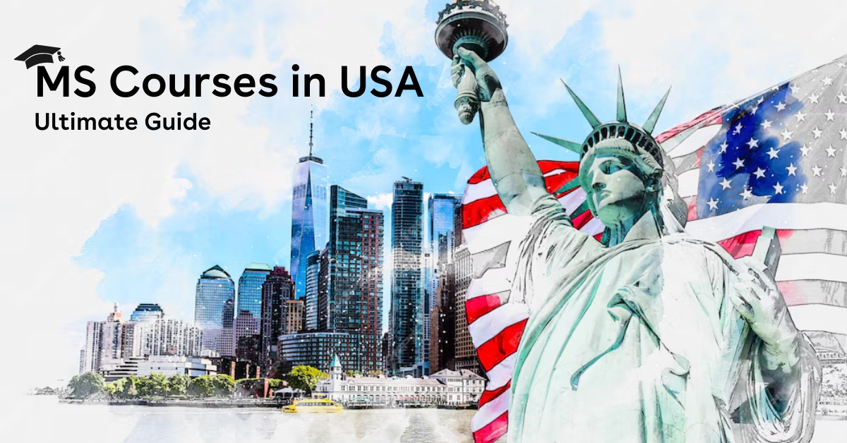 The Ultimate Guide for MS Courses in USA