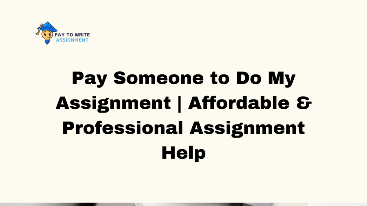 Pay Someone to Do My Assignment