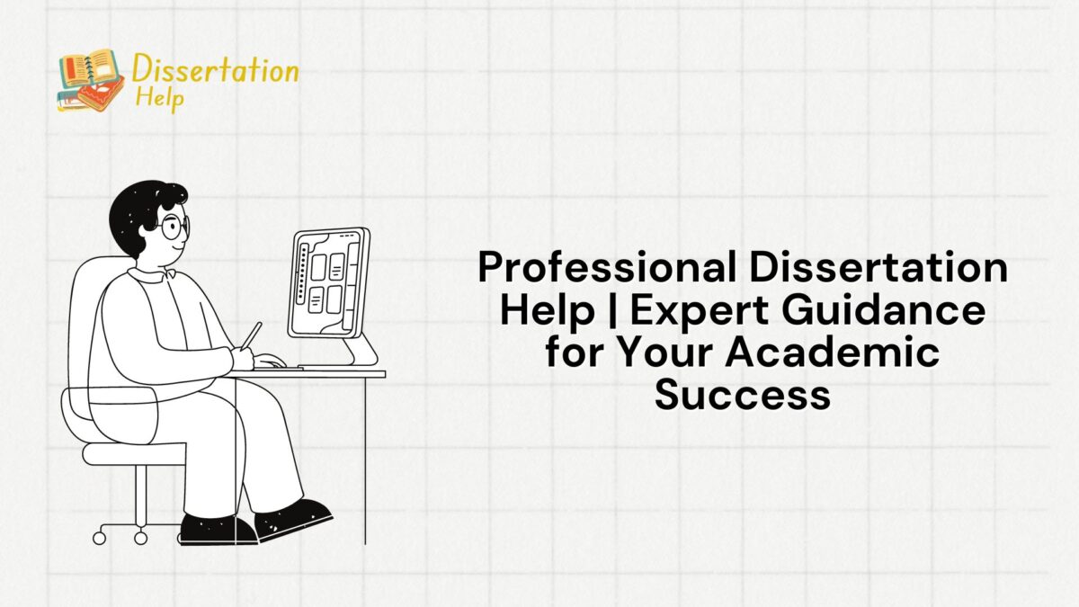 Professional Dissertation Help | Expert Guidance for Your Academic Success