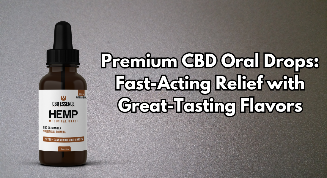 Premium CBD Oral Drops: Fast-Acting Relief with Great-Tasting Flavors