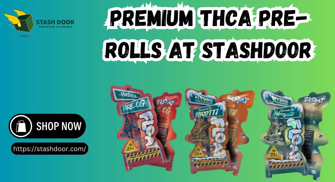 Premium THCA Pre-Rolls at Stashdoor: Elevate Your Experience