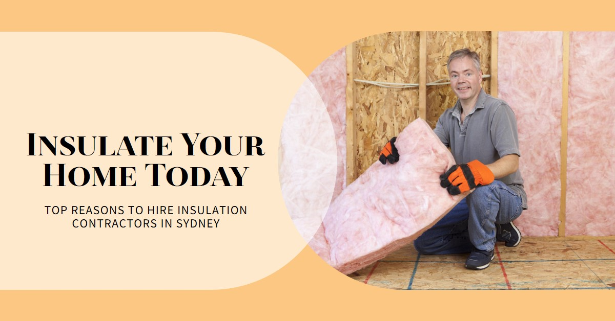 Reasons to Hire Insulation Contractors in Sydney