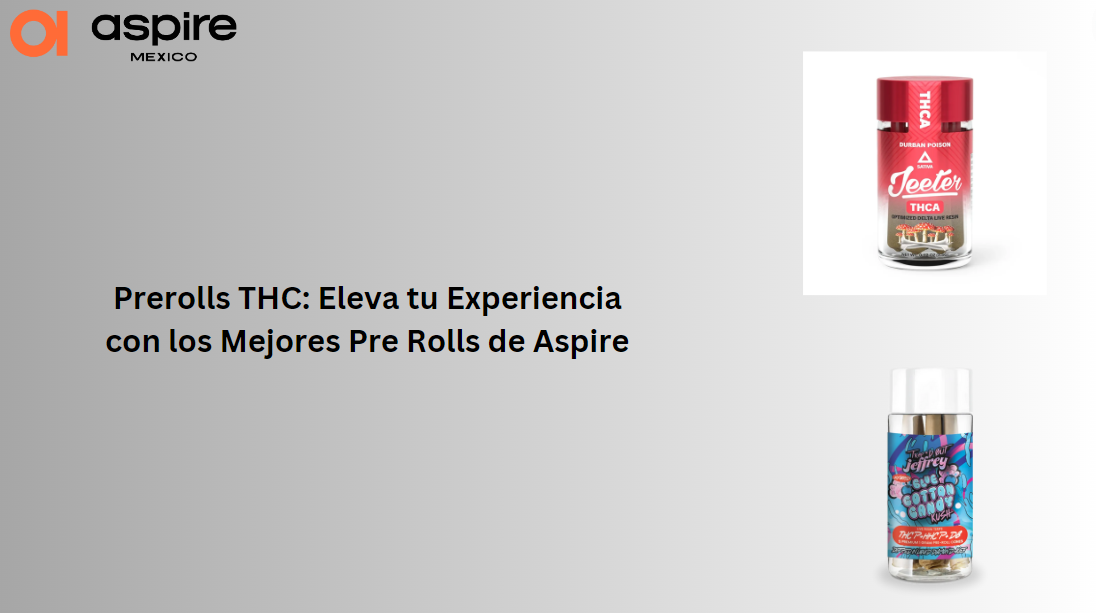 Prerolls THC: Eleva tu Experiencia con los Mejores Pre Rolls de Aspire