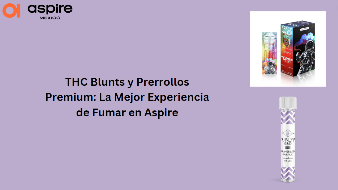 THC Blunts y Prerrollos Premium: La Mejor Experiencia de Fumar en Aspire