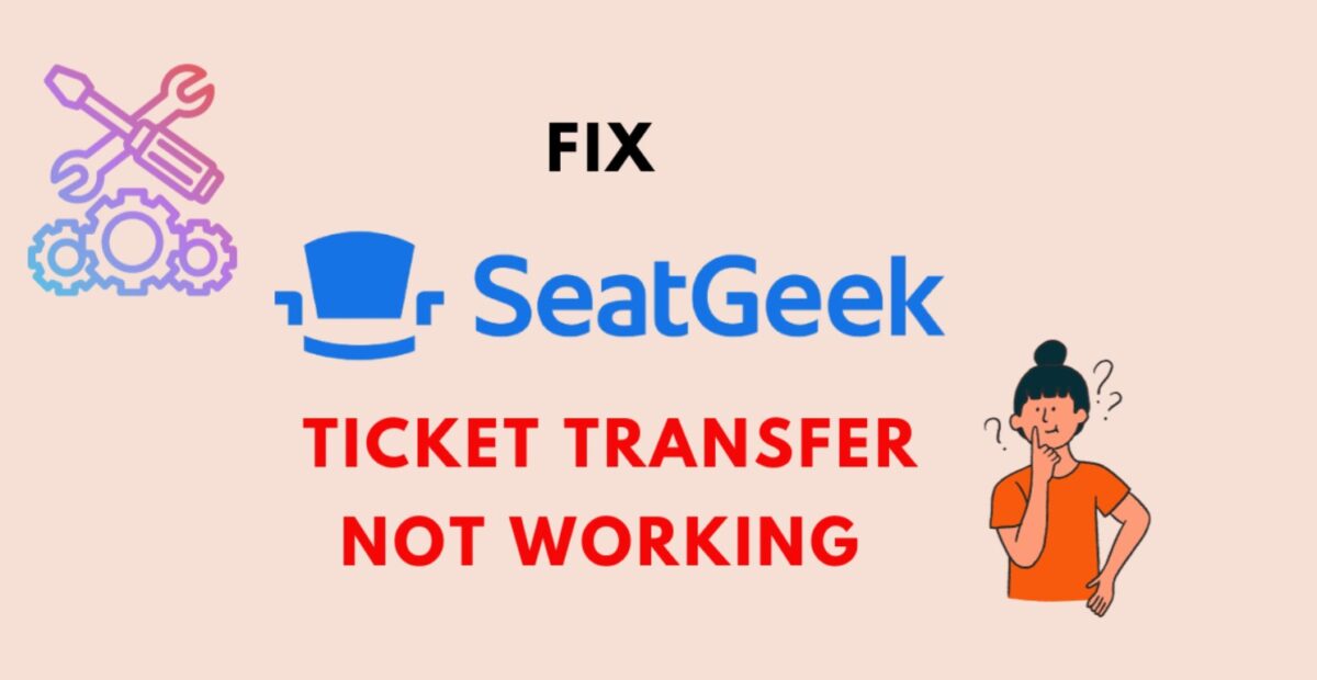 How to Resolve the “Seatgeek error accepting the transfer” Issue