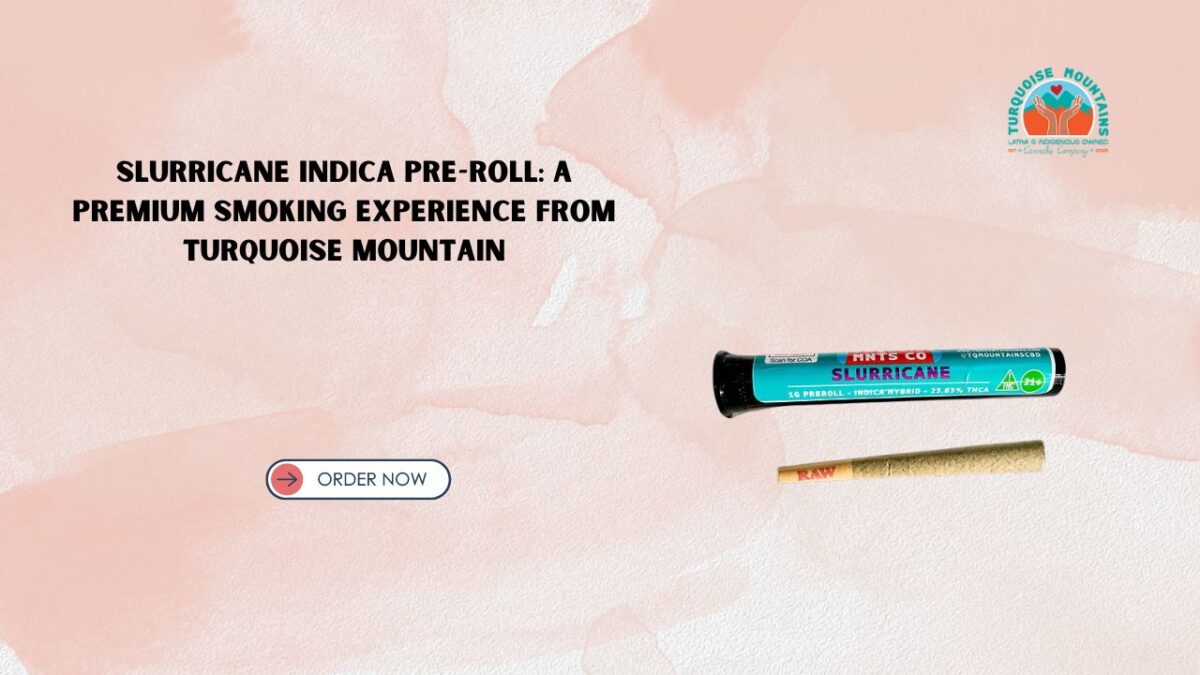 Slurricane Indica Pre-Roll: A Premium Smoking Experience from Turquoise Mountain