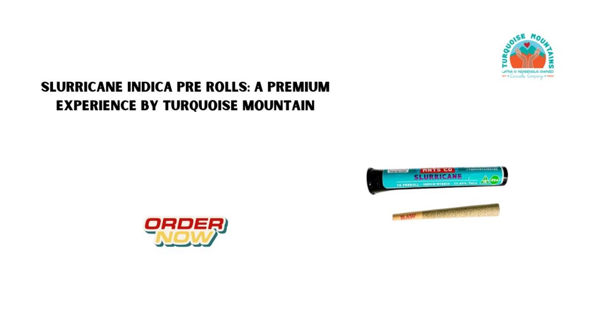 Slurricane Indica Pre Rolls: A Premium Experience by Turquoise Mountain