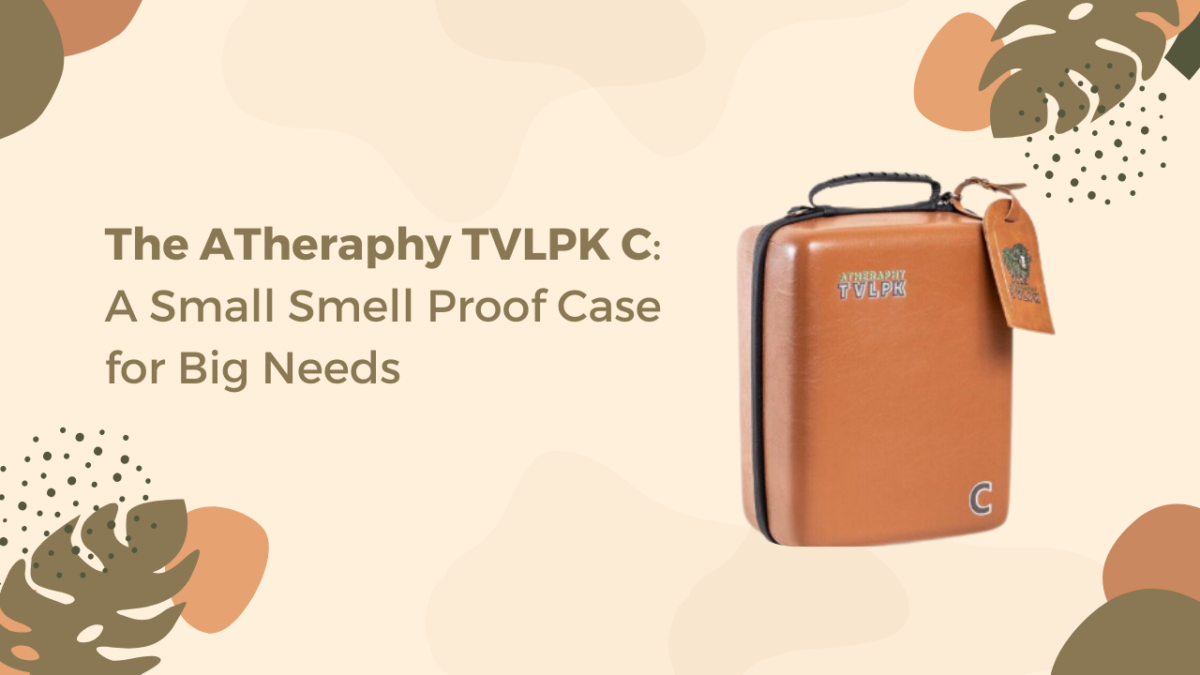 The ATheraphy TVLPK C: A Small Smell Proof Case for Big Needs