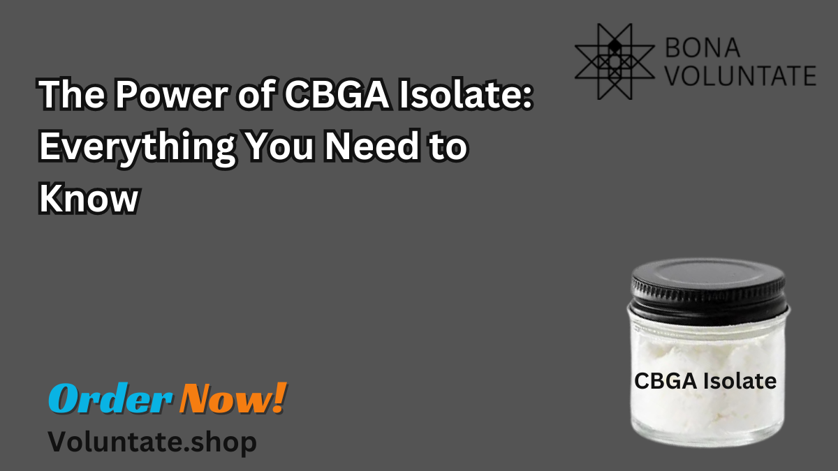 The Power of CBGA Isolate: Everything You Need to Know