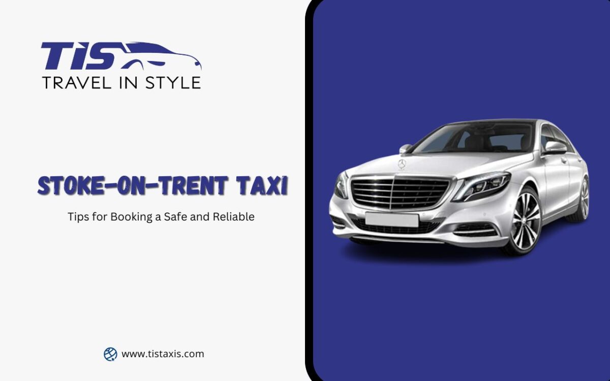 Tips for Booking a Safe and Reliable Stoke-on-Trent Taxi