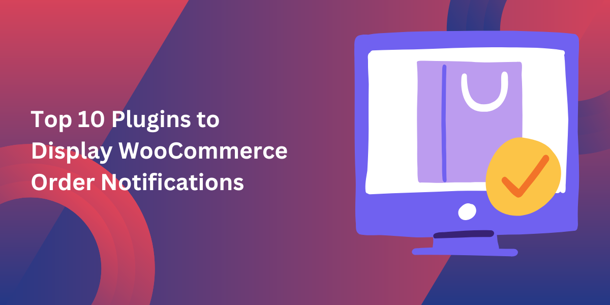 Top 10 Plugins to Display WooCommerce Order Notifications