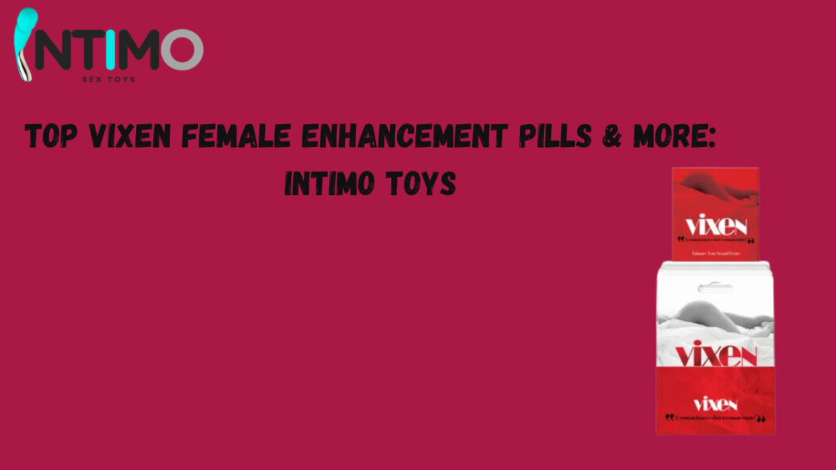 A Comprehensive Guide to Vixen Female Enhancement Pills