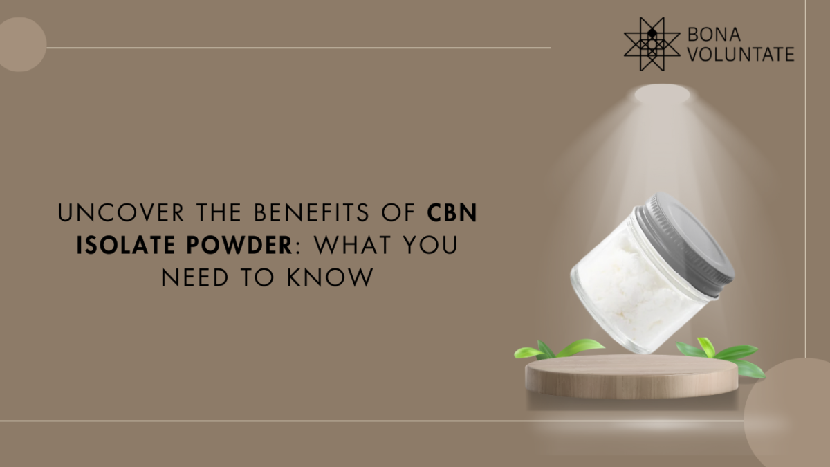 Uncover the Benefits of CBN Isolate Powder: What You Need to Know