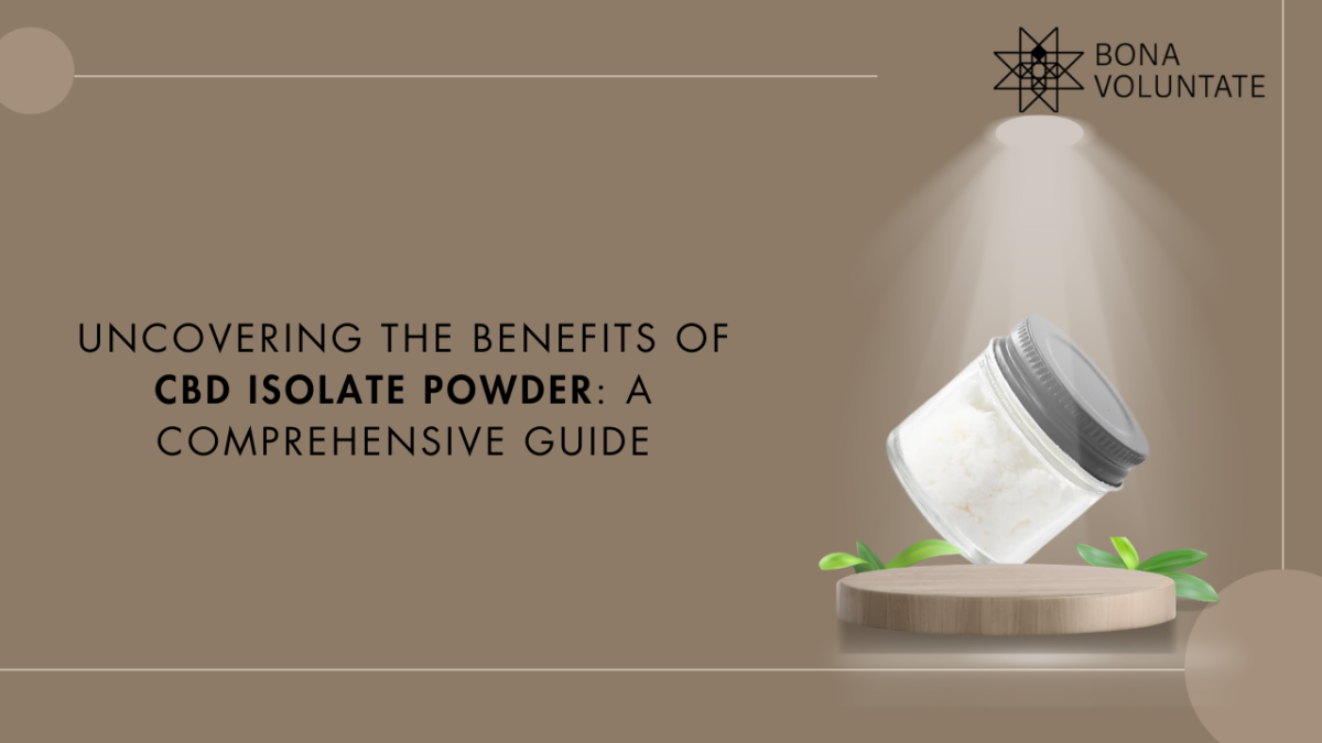 Uncovering the Benefits of CBD Isolate Powder: A Comprehensive Guide