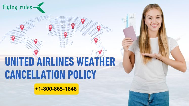 United Airlines Weather Cancellation Policy